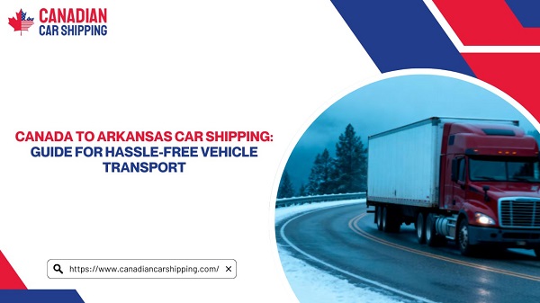 Canada to Arkansas Car Shipping