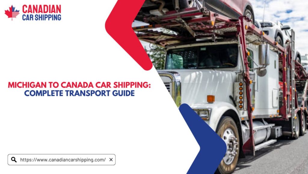 Michigan To Canada Car Shipping