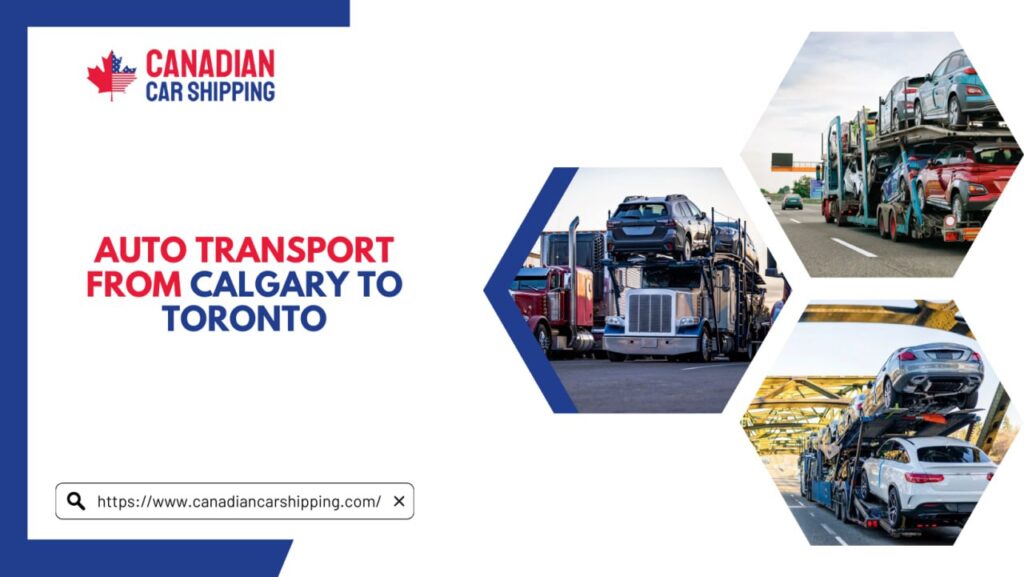 Auto Transport from Calgary to Toronto